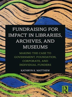 cover image of Fundraising for Impact in Libraries, Archives, and Museums